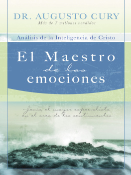Augusto Cury El Maestro de las emociones: Jesús, el mayor especialista en el área de los sentimientos