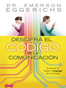Dr. Emerson Eggerichs - Descifra el código de la comunicación: El secreto de hablar el lenguage de tu cónyuge