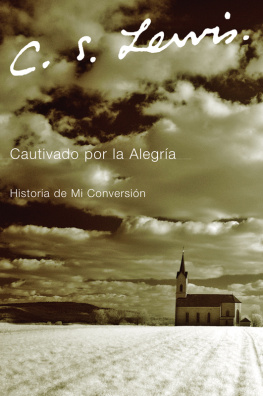 C. S. Lewis Cautivado por la Alegria: Historia de mi Conversión