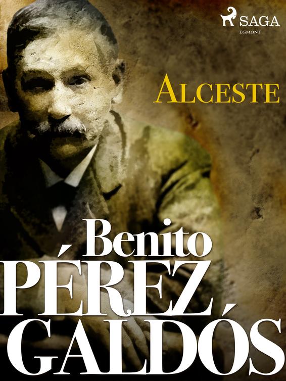 Alceste Copyright 1880 2020 Benito Pérez Galdós and SAGA Egmont All rights - photo 1
