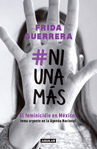 Frida Guerrera - #NiUnaMás: El feminicidio en México: tema urgente en la Agenda Nacional
