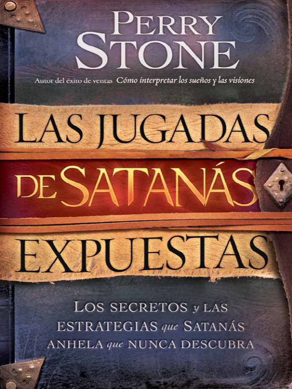 LAS JUGADAS DE SATANÁS EXPUESTAS PERRY STONE La mayoría de los - photo 1