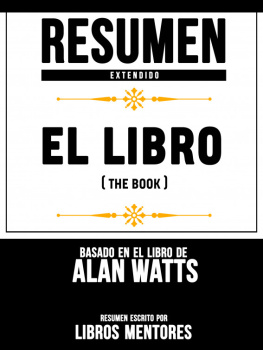 Libros Mentores Resumen Extendido: El Libro (The Book)--Basado En El Libro De Alan Watts
