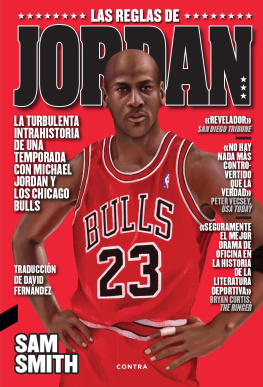 Sam Smith Las reglas de Jordan: La turbulenta intrahistoria de una temporada con Michael Jordan y los Chicago Bulls