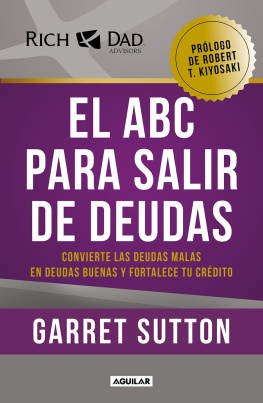 Garret Sutton - El ABC para salir de deudas: Convierte las deudas malas en deudas buenas y fortalece tu crédito
