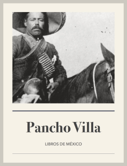 Gustavo Vazquez-Lozano Pancho Villa: La vida y leyenda del famoso revolucionario de México