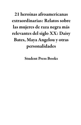 Student Press Books 21 heroínas afroamericanas extraordinarias: Relatos sobre las mujeres de raza negra más relevantes del siglo XX: Daisy Bates, Maya Angelou y otras personalidades