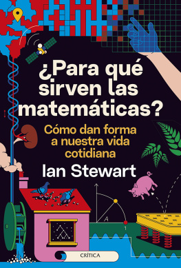 Ian Stewart - ¿Para qué sirven las matemáticas?: Cómo dan forma a nuestra vida cotidiana