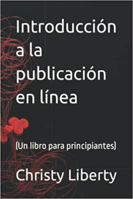 Christy Liberty - Introduccion a La Publicacion En Linea (un libro para principiantes)