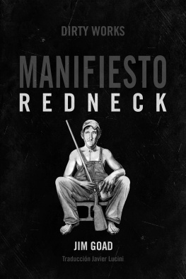 Jim Goad Manifiesto Redneck: De cómo los hillbillies, los hicks y la basura blanca se convirtieron en los chivos expiatorios de Estados Unidos