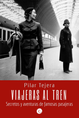 Pilar Tejera Osuna Viajeras al tren: Secretos y aventuras de famosas pasajeras