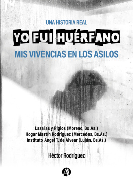 Héctor Rodríguez Yo fui huérfano: Mis vivencias en los asilos