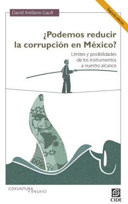 David Arellano Gault - ¿Podemos reducir la corrupción en México? Segunda Edición: Límites y posibilidades de los instrumentos a nuestro alcance