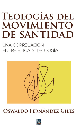 Oswaldo Fernández Giles Teologías del movimiento de santidad: Una correlación entre ética y teología