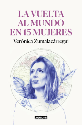 Verónica Zumalacárregui La vuelta al mundo en 15 mujeres: Historias de mujeres que me han cambiado la mirada