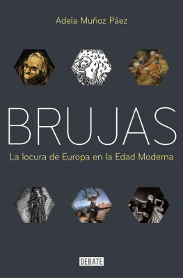 Adela Muñoz Páez - Brujas: La locura de Europa en la Edad Moderna
