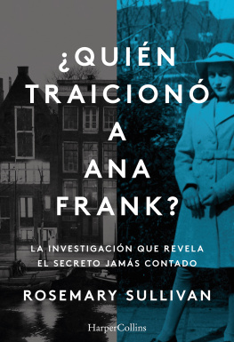 Rosemary Sullivan ¿Quién traicionó a Ana Frank? La investigación que revela el secreto jamás contado.