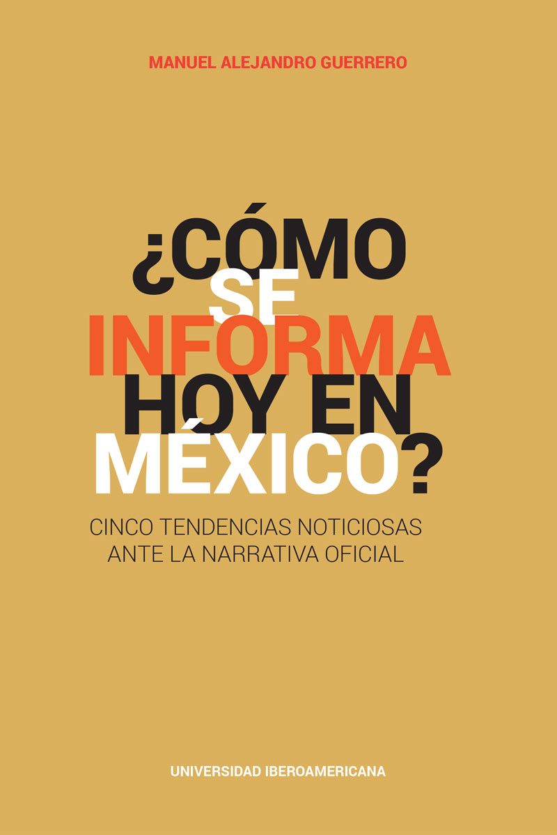 Cómo se informa hoy en México Manuel Alejandro Guerrero CÓMO SE INFORMA - photo 1