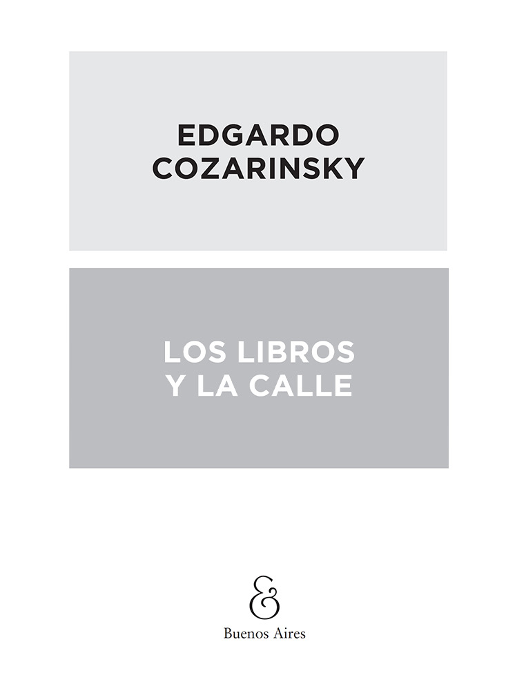 Cozarinsky Edgardo Los libros y la calle Edgardo Cozarinsky - 1a ed - - photo 2