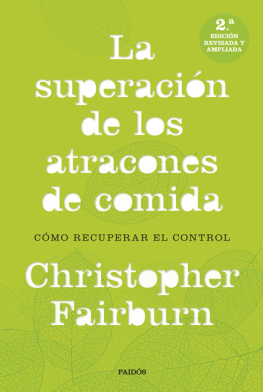 Christopher Fairburn La superación de los atracones de comida: Cómo recuperar el control