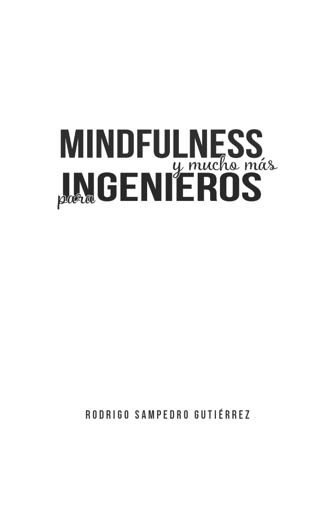 Título original Mindfulness y mucho más para ingenieros Primera edición - photo 1