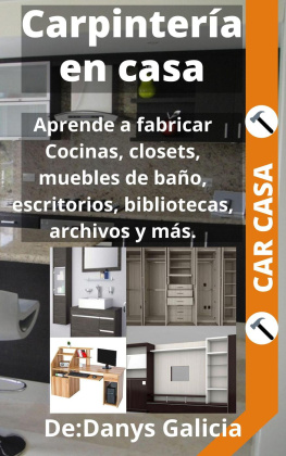 Danys Galicia - Carpintería en casa 1. Aprende a fabricar cocinas, closets, muebles de baño, escritorios, bibliotecas, archivos y más.