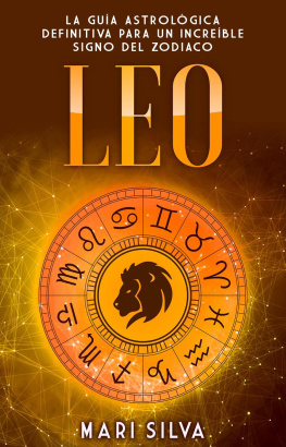 Mari Silva - Leo: La guía astrológica definitiva para un increíble signo del zodiaco