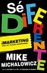 Mike Michalowicz Sé diferente: ¡Marketing que no puede ignorarse!
