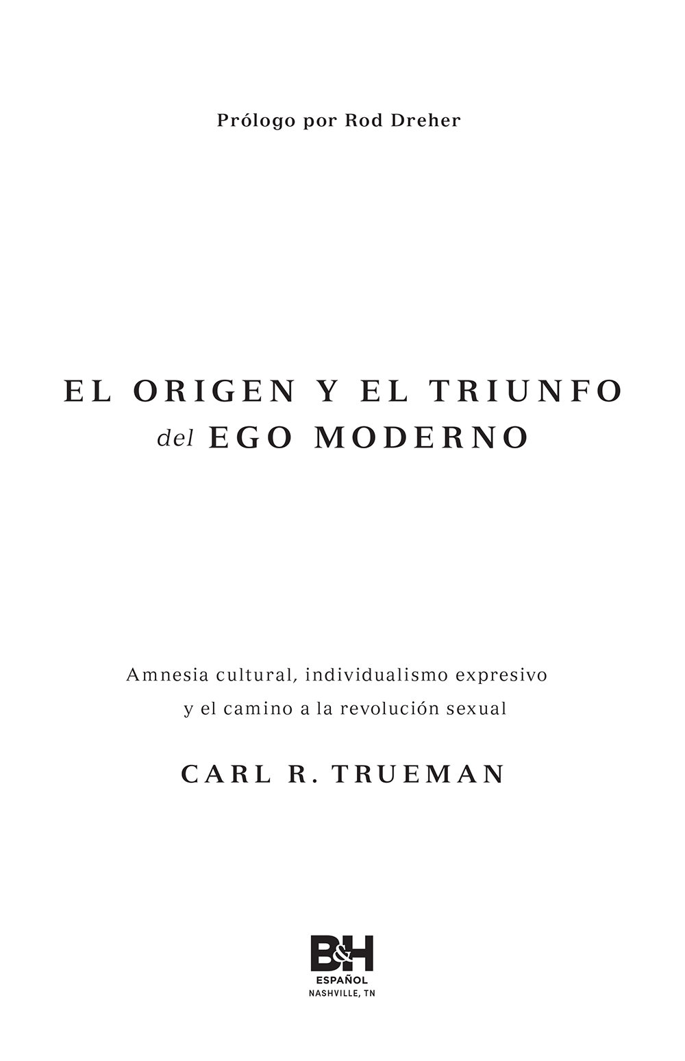 El origen y el triunfo del ego moderno Amnesia cultural individualismo - photo 1