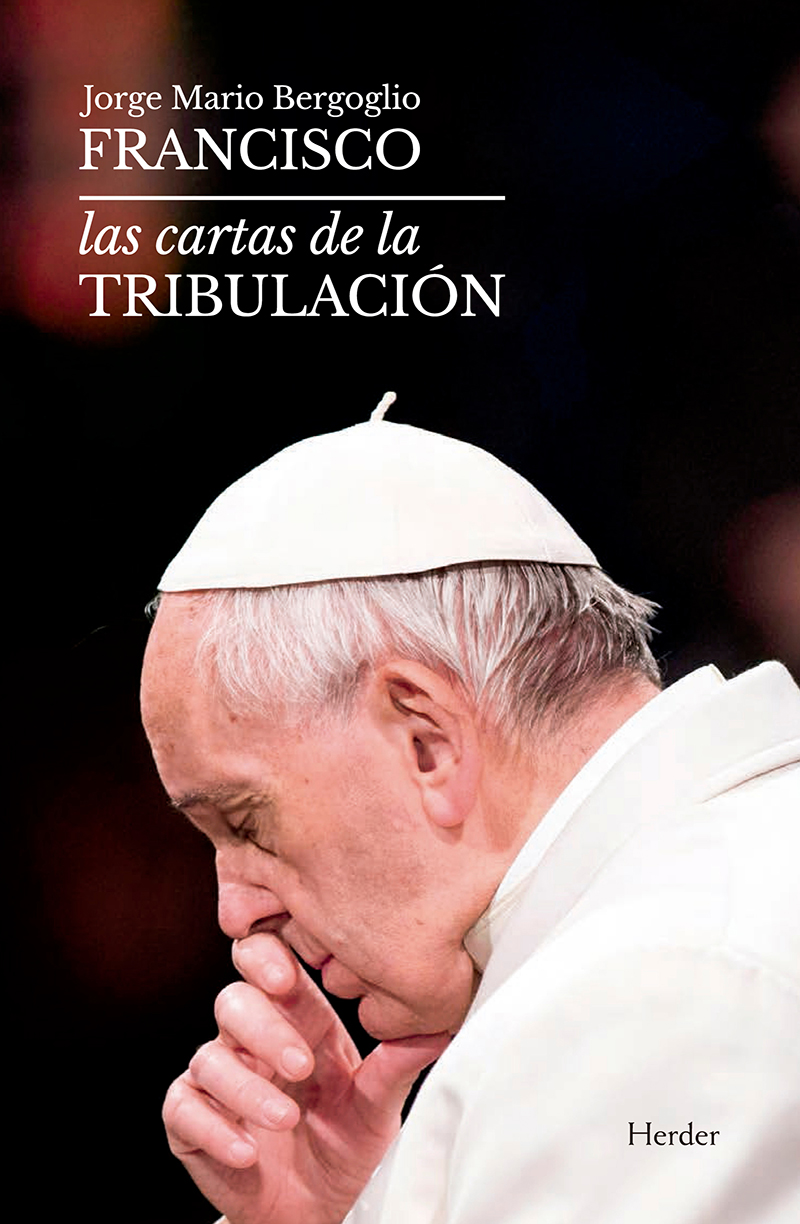 Jorge Mario Bergoglio Francisco Las cartas de la tribulación Edición de - photo 1