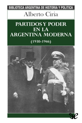 Alberto Ciria - Partidos y poder en la Argentina moderna