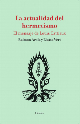 Raimon Arola La actualidad del hermetismo: El mensaje de Louis Cattiaux (Spanish Edition)