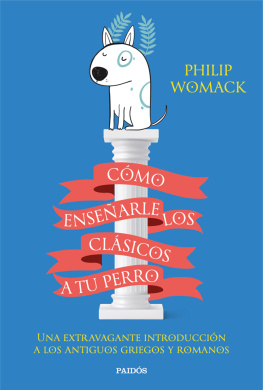 Philip Womack - Cómo enseñarle los clásicos a tu perro