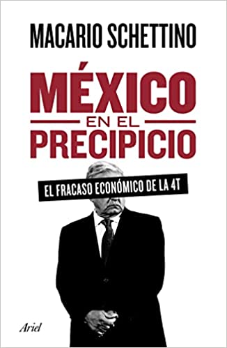 México en el precipicio El fracaso económico de la 4T Macario Schettino - photo 1