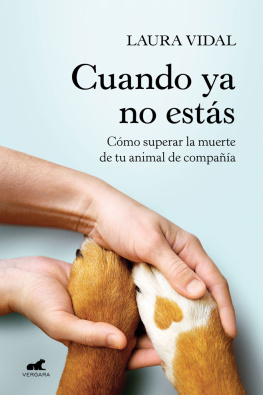 Laura Vidal Cuando ya no estás: Cómo superar la muerte de tu animal de compañía