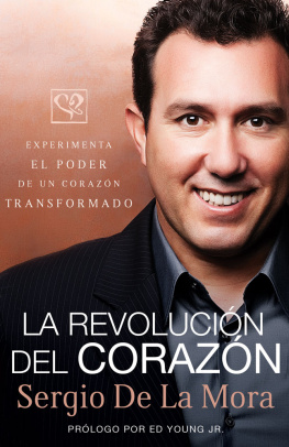 Sergio de la Mora La revolución del corazón: Experimenta el poder de un corazón transformado