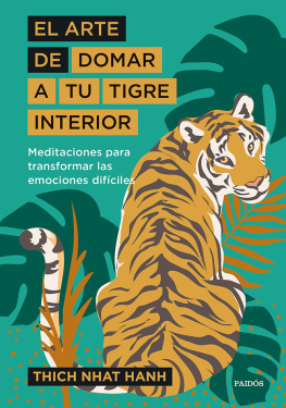 Thich Nhat Hanh - El arte de domar a tu tigre interior: Meditaciones para transformar las emociones difíciles