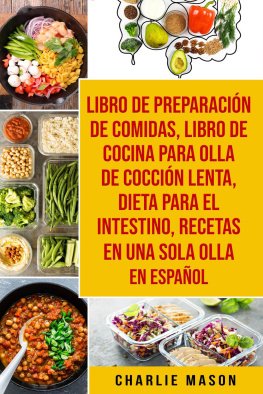 Charlie Mason Libro de Preparación de Comidas & Libro De Cocina Para Olla de Cocción Lenta & Dieta para el intestino & Recetas en Una Sola Olla En Español