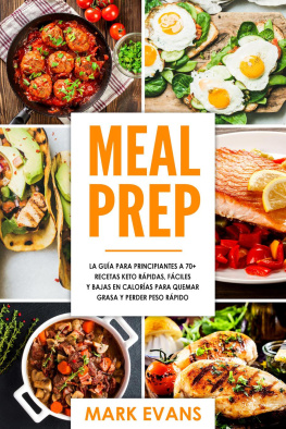 Mark Evans Meal Prep: La guía para principiantes a 70+ recetas Keto rápidas, fáciles y bajas en calorias para quemar grasa y perder peso rápido