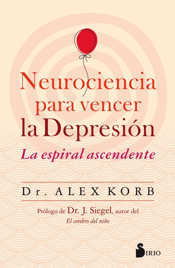 Sobre al autor E l doctor Alex Korb es un neurocientífico que ha estudiado el - photo 1