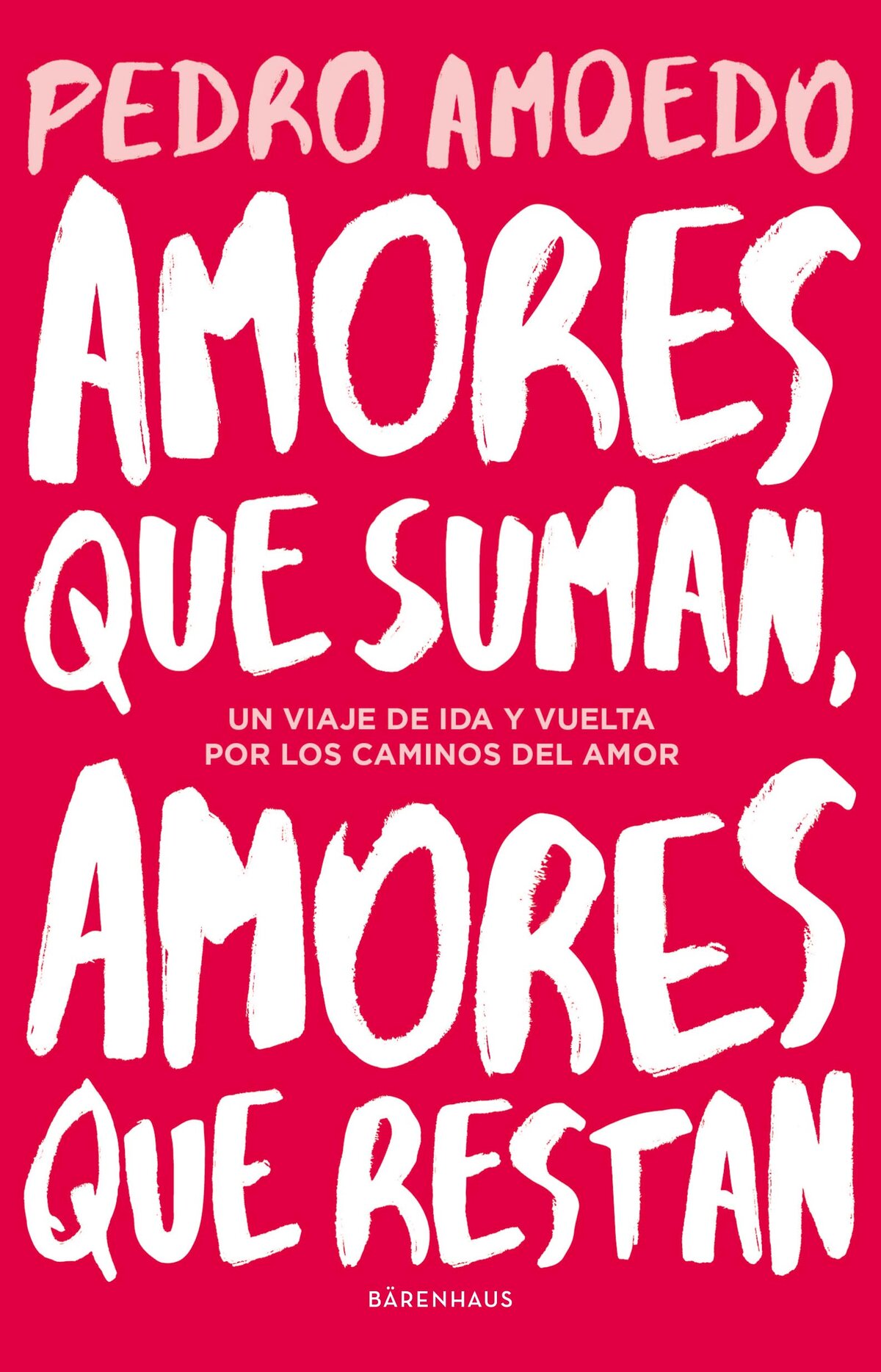 Amoedo Pedro Amores que suman amores que restan Pedro Amoedo - 1a ed - - photo 1