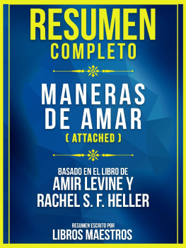Libros Maestros - Resumen Completo: Maneras De Amar (Attached)--Basado En El Libro De Amir Levine y Rachel S. F. Heller