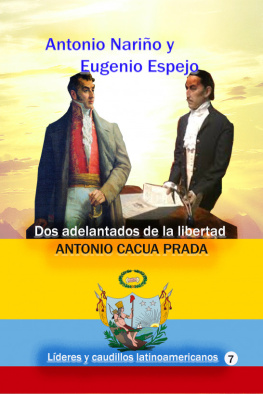 Antonio Cacua Prada Antonio Nariño y Eugenio Espejo Dos adelantados de la libertad