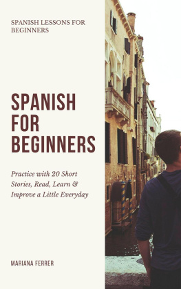 Mariana Ferrer Spanish for Beginners: Practice Book with 20 Short Stories, Test Exercises, Questions & Answers to Learn Everyday Spanish Fast