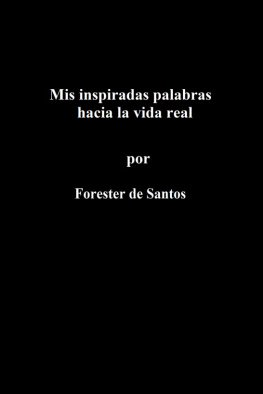 Forester de Santos - Mis palabras inspiradas hacia la vida real