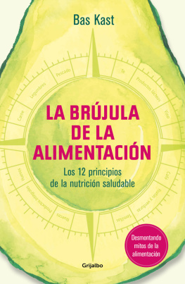 Bas Kast La brújula de la alimentación: Los 12 principios de una nutrición saludable