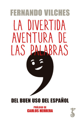 Fernando Vilches - La divertida aventura de las palabras: Del buen uso del español