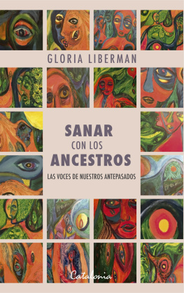 Gloria Liberman - Sanar con los ancestros: Las voces de nuestros antepasados