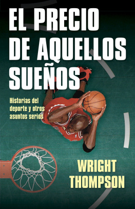 Wright Thompson El precio de aquellos sueños: Historias del deporte y otros asuntos serios