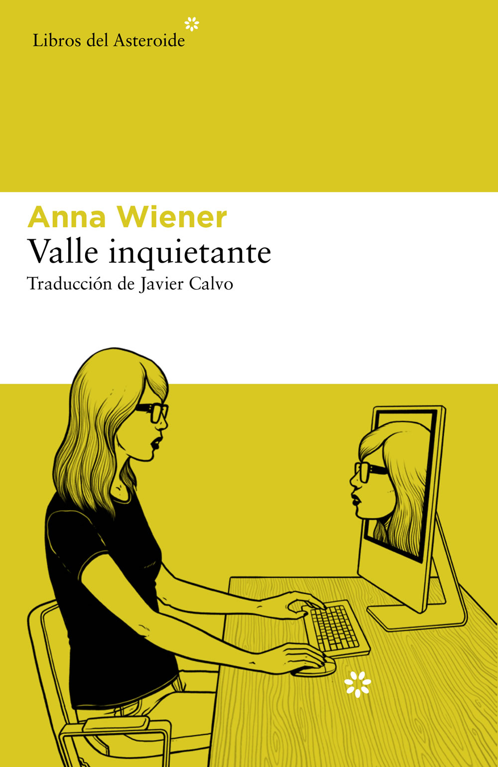 Anna Wiener Valle inquietante Traducción de Javier Calvo Índice Primera - photo 1
